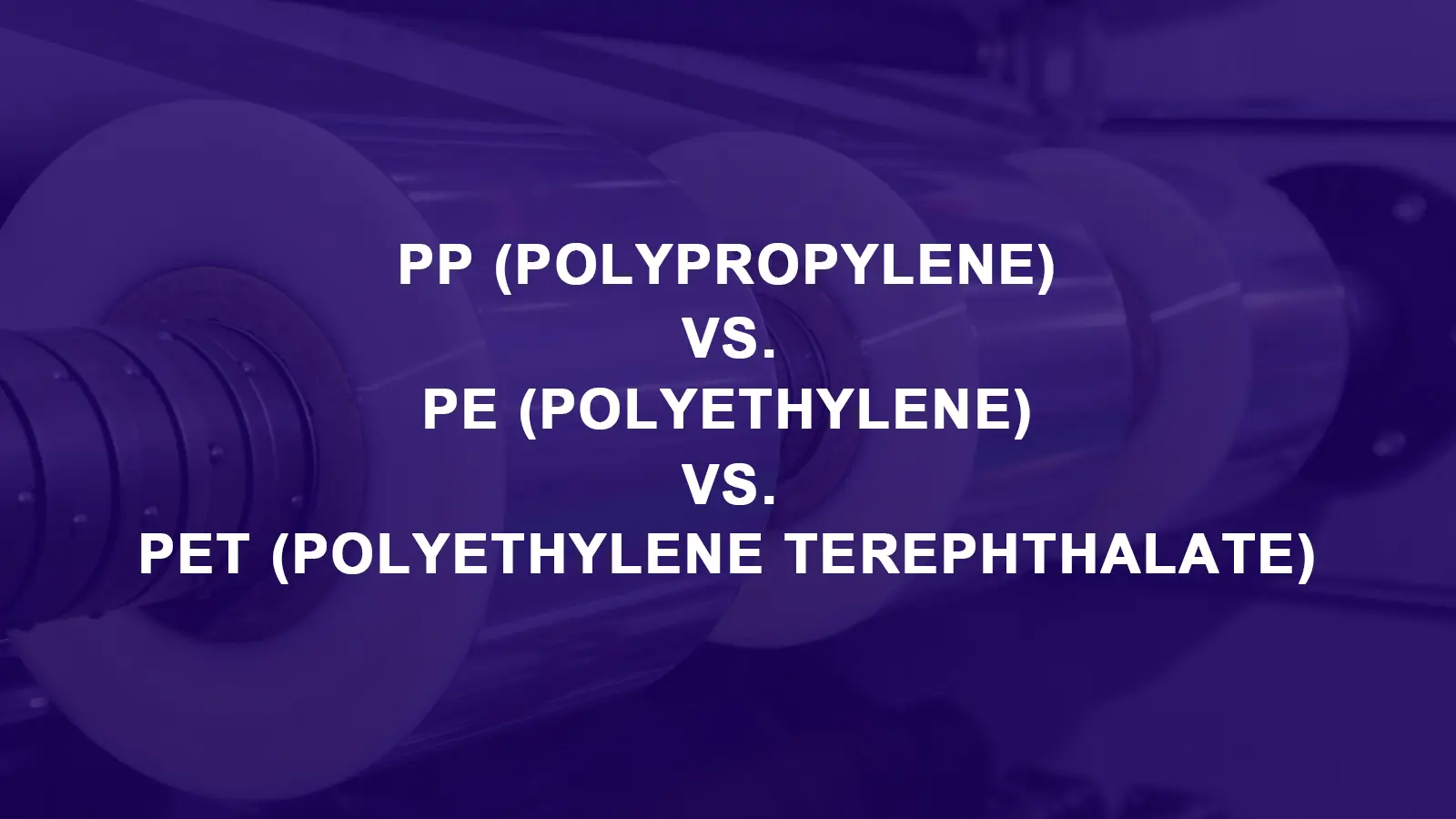 PP vs PE vs PET Films | Packaging Material Guide 2026
