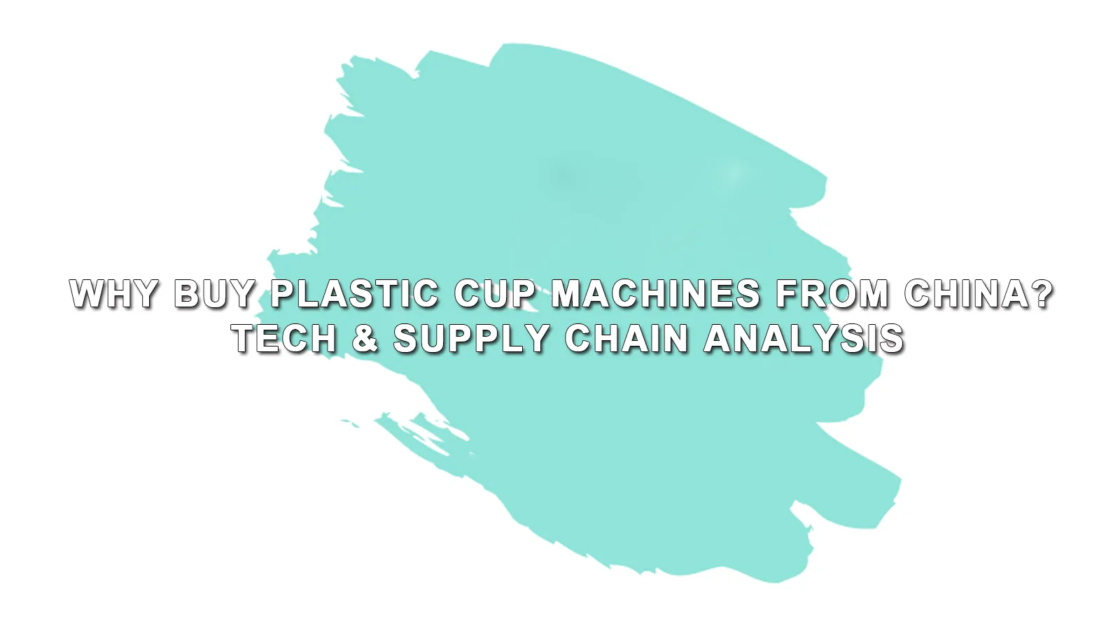 Why Global Buyers Are Switching to Chinese Plastic Cup Machine Manufacturers (It's Not Just Price)